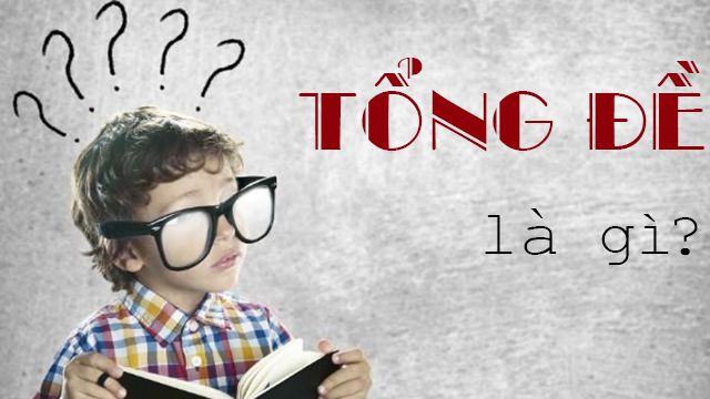 Tổng đề là gì? Tìm hiểu thế nào là tổng đề cả năm?